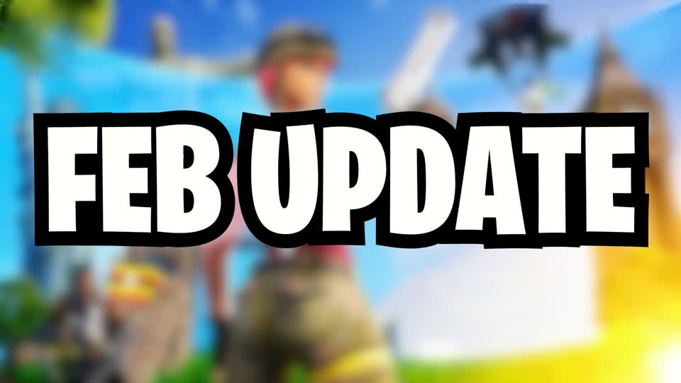 FEB UPDATE | Fortnite Communities
